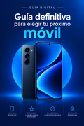 Guía definitiva para elegir tu próximo móvil